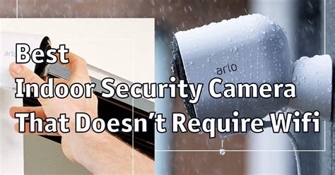 Is There A Security Camera That Doesn't Need Wifi