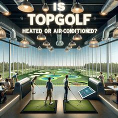 Is Topgolf Heated
