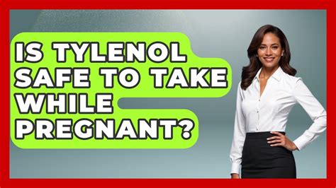 Is Tylenol Safe While Pregnant: What You Need Know