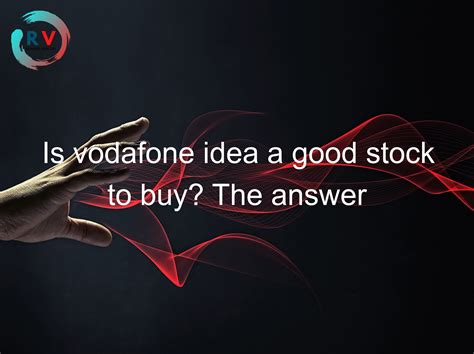 is vodafone idea a good stock to buy