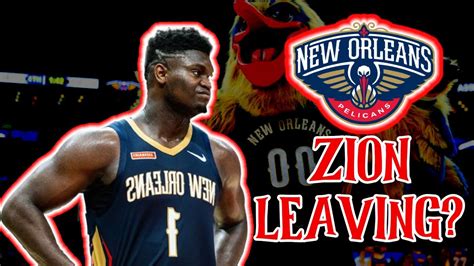 is zion leaving the pelicans