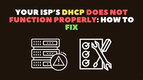 isp dhcp not functioning properly