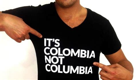 it's colombia not columbia
