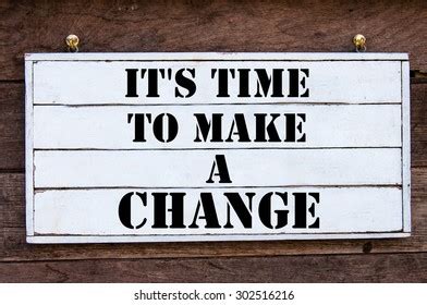 It's Time To Make That Change
