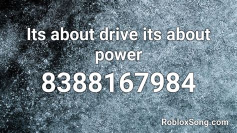 its about drive its about power Roblox ID - Roblox music codes
