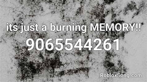 its just a burning MEMORY!! Roblox ID - Roblox music codes