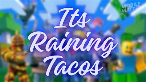Its Raining Tacos Roblox Id 2022 October