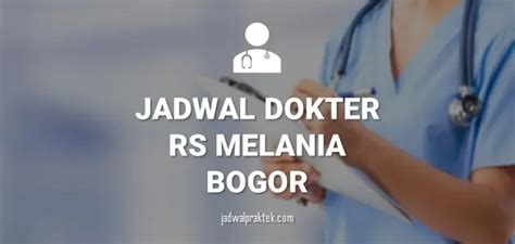 √ Jadwal Praktek Dokter RS Melania Bogor Semua Spesialis
