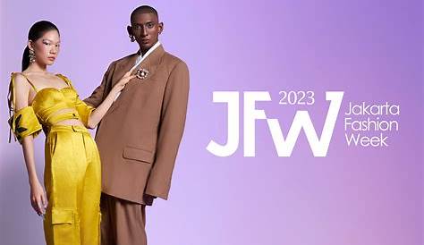 Penasaran JFW 2023? Ketahui Detail Jakarta Fashion Week Di Sini!