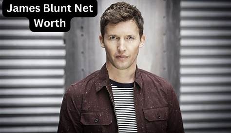 Unveiling James Blunt's Net Worth: Secrets And Surprises Revealed!