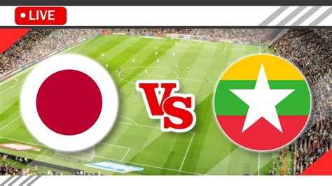 japan vs myanmar live