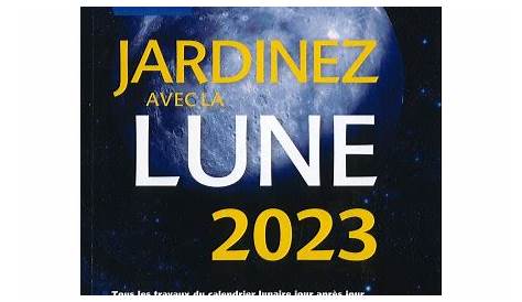 Comment Jardiner Avec La Lune Le Calendrier Lunaire 2022 Conseils - Vrogue