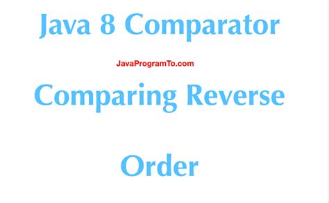 Java Comparator Comparing Reverse