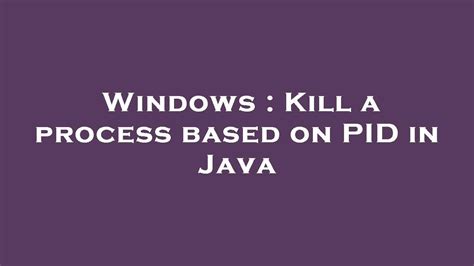 Java Kill Process By Pid Windows
