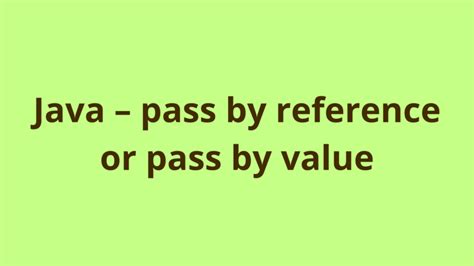 Java Pass By Value Reference