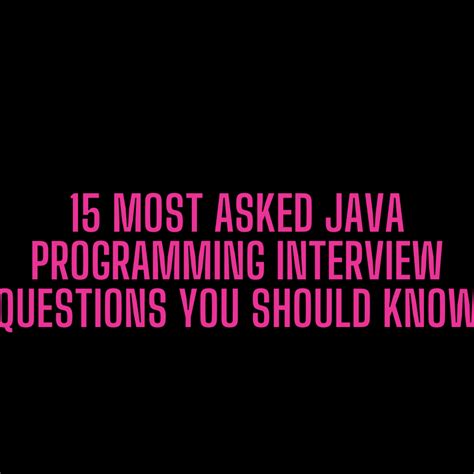 java programming interview questions for 15 years experience
