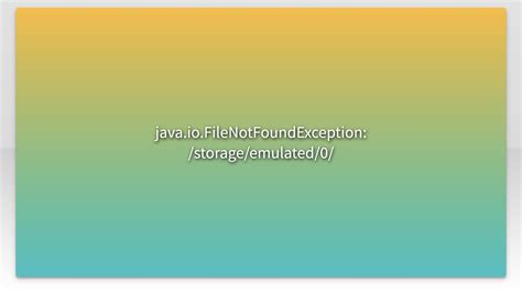 Java.io.filenotfoundexception /Storage/Emulated/0/