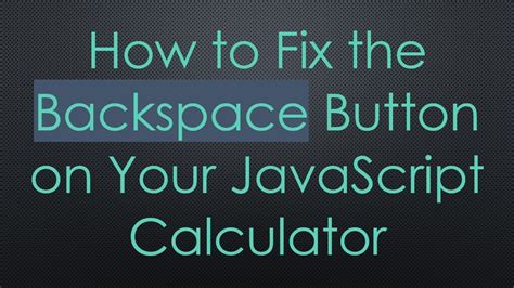 Javascript Calculator Backspace Button