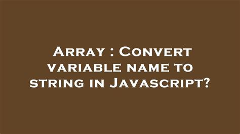 javascript convert variable name to string