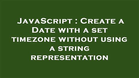 javascript date string without timezone