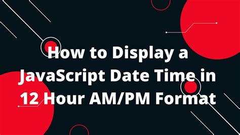 javascript date time format am pm
