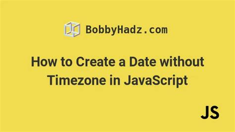 javascript date without timezone