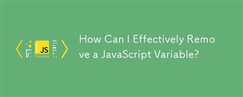 Javascript Remove Variable