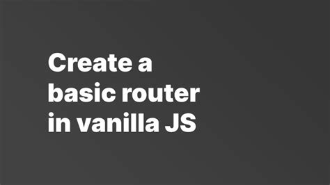 Javascript Simple Router