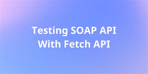 Javascript Soap Fetch