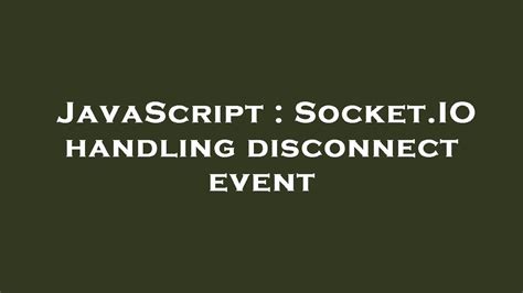 Javascript Socket On Disconnect