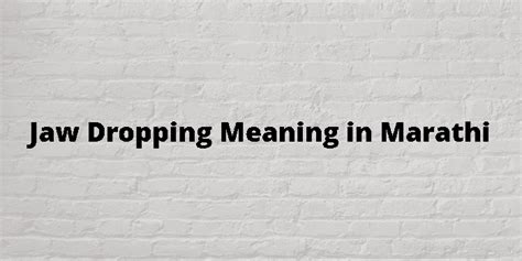 jaw dropping meaning in marathi with example