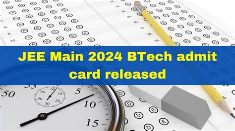 jee main 2024 admit card release date btech
