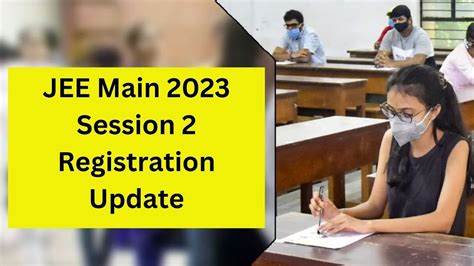 jee mains 2023 2nd session registration date