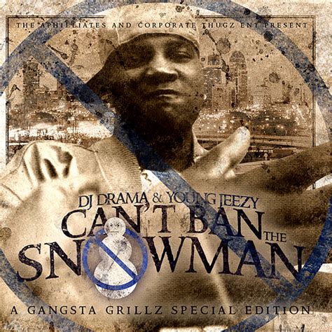 jeezy can't ban the snowman