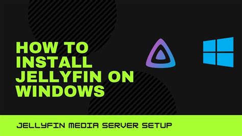 Jellyfin Windows Install