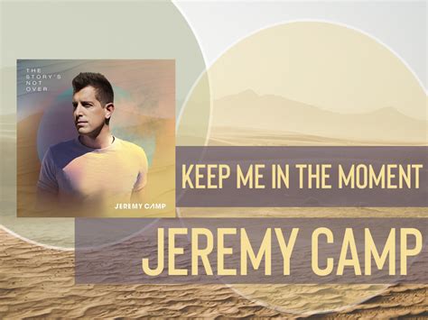 Jeremy Camp Keep Me In The Moment Image