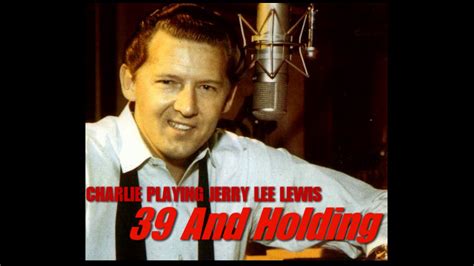jerry lee lewis 39 and holding