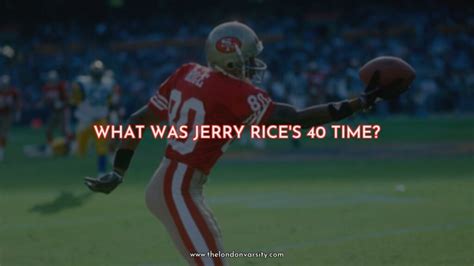 jerry rice 40 yard dash time
