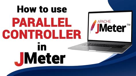 Jmeter Parallel Controller