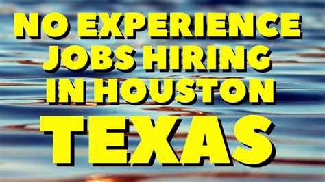 jobs hiring immediately no experience houston