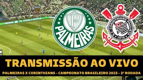 jogo do corinthians e palmeiras ao vivo hoje