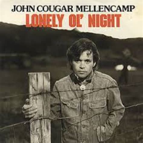 john mellencamp lonely ol night lyrics
