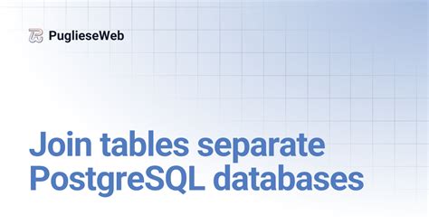 Join Tables Different Databases Postgresql