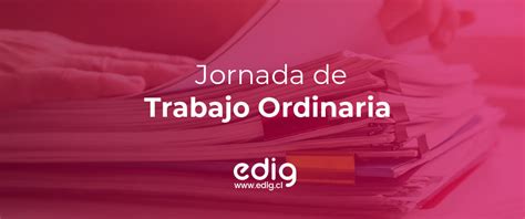 jornada ordinaria de trabajo chile