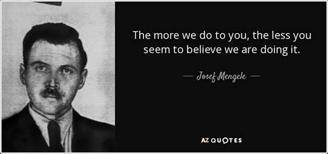 Josef Mengele Quotes