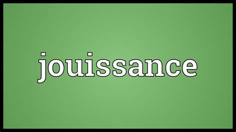 Jouissance Meaning Explained