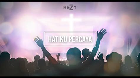 jpcc worship hatiku percaya lyrics