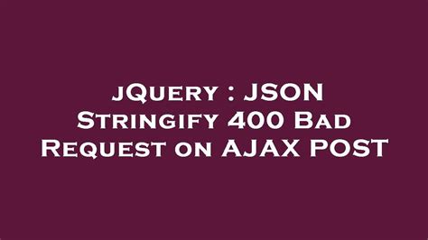 jquery ajax 400 bad request