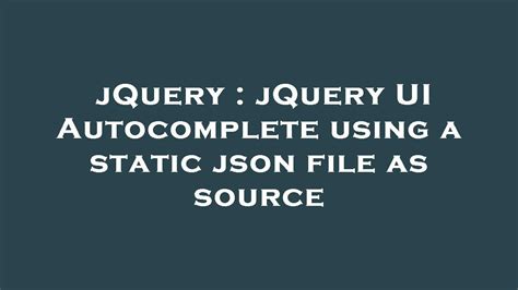 Jquery Ui Autocomplete Source Json File