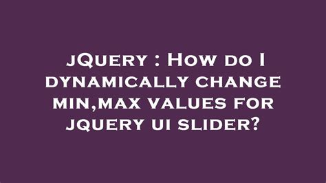 Jquery Ui Slider Change Value Dynamically